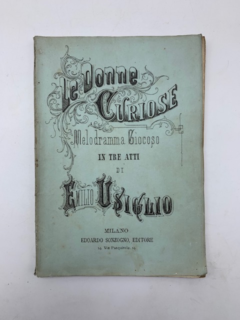 Le donne curiose. Melodramma giocoso in tre atti di A. Zanardini tolto dalla commedia di Carlo Goldoni. Musica del maestro Emilio Usiglio...